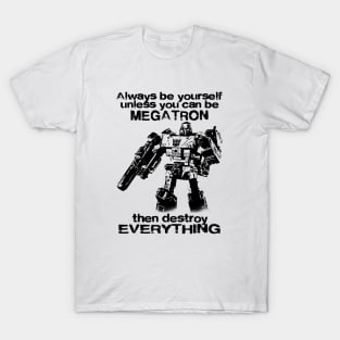 ALWAYS BE MEGATRON T-Shirt